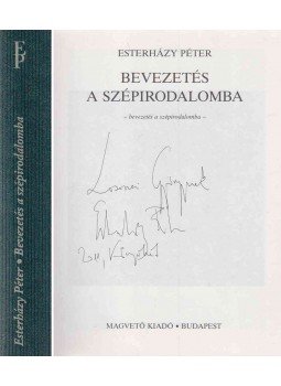 Esterházy Péter - Bevezetés a szépirodalomba (dedikált) Esterházy Péter - Bevezetés a szépirodalomba (dedikált), Budapest 1995 antikvár könyv