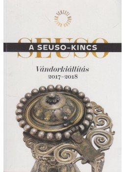 Dági Marianna, Mráv Zsolt - A Seuso-kincs - Vándorkiállítás 2017-2018 Dági Marianna, Mráv Zsolt - A Seuso-kincs - Vándorkiállítás 2017-2018, Budapest 2017 antikvár könyv