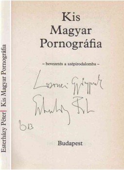 Esterházy Péter - Kis Magyar Pornográfia (dedikált) Esterházy Péter - Kis Magyar Pornográfia (dedikált), Budapest 1984 antikvár könyv