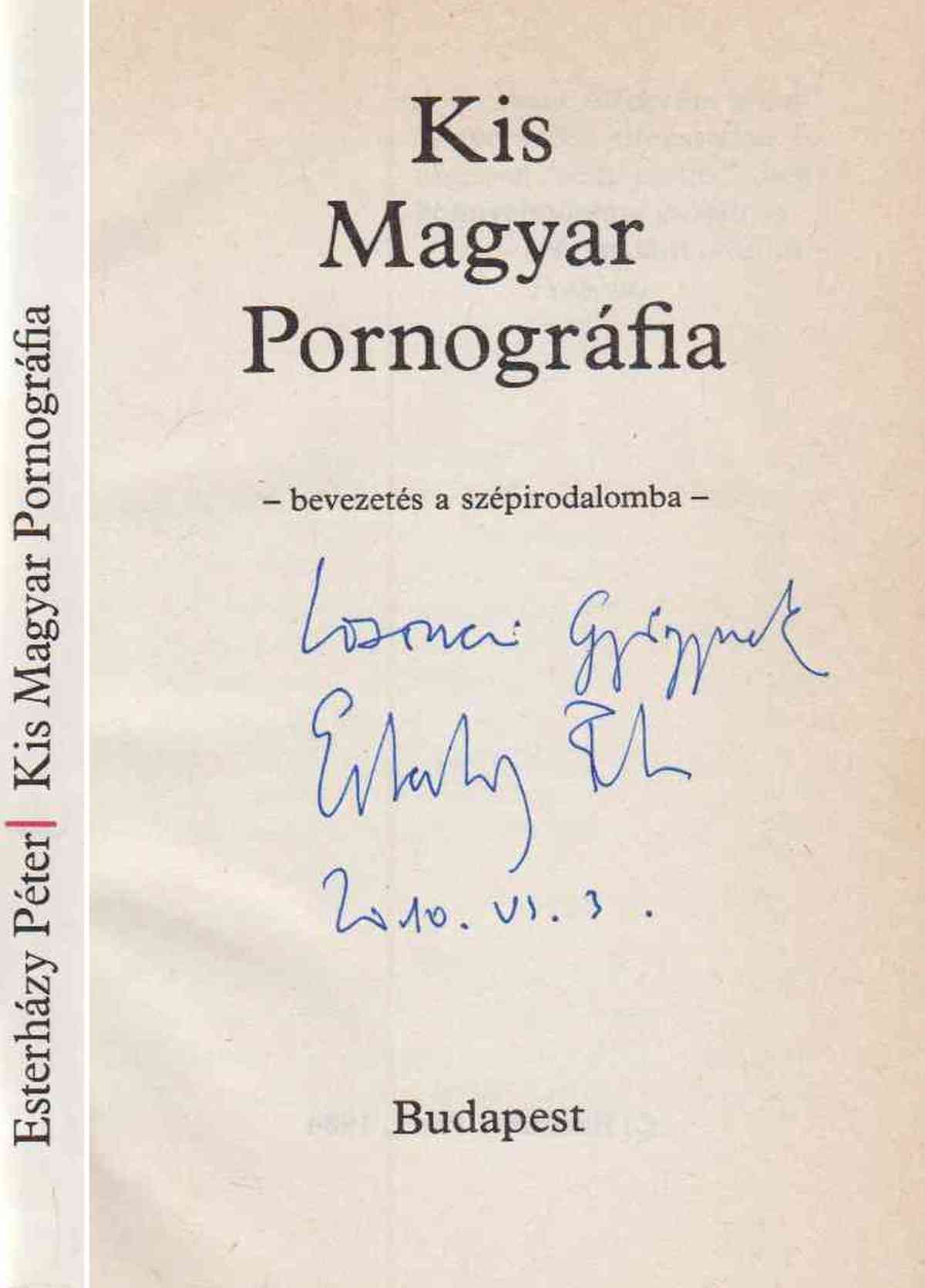 Esterházy Péter - Kis Magyar Pornográfia (dedikált)
