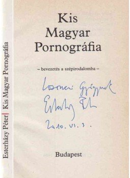 Esterházy Péter - Kis Magyar Pornográfia (dedikált) Esterházy Péter - Kis Magyar Pornográfia (dedikált), Budapest 1984 antikvár könyv