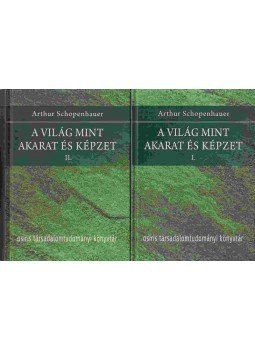 Arthur Schopenhauer - A világ mint akarat és képzet I-II. Arthur Schopenhauer - A világ mint akarat és képzet I-II., Budapest 2021 antikvár könyv