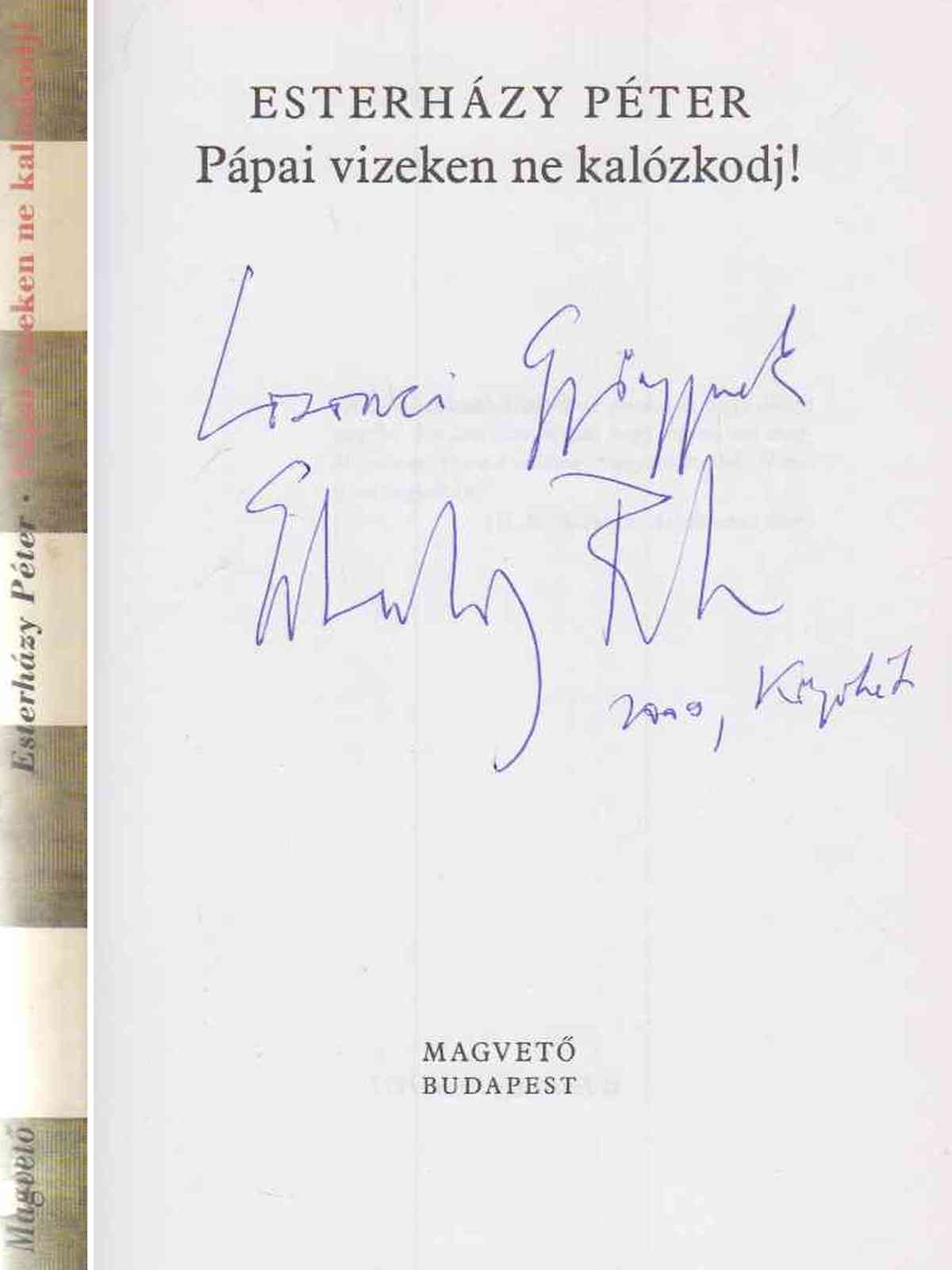 Esterházy Péter - Pápai vizeken ne kalózkodj! (dedikált)