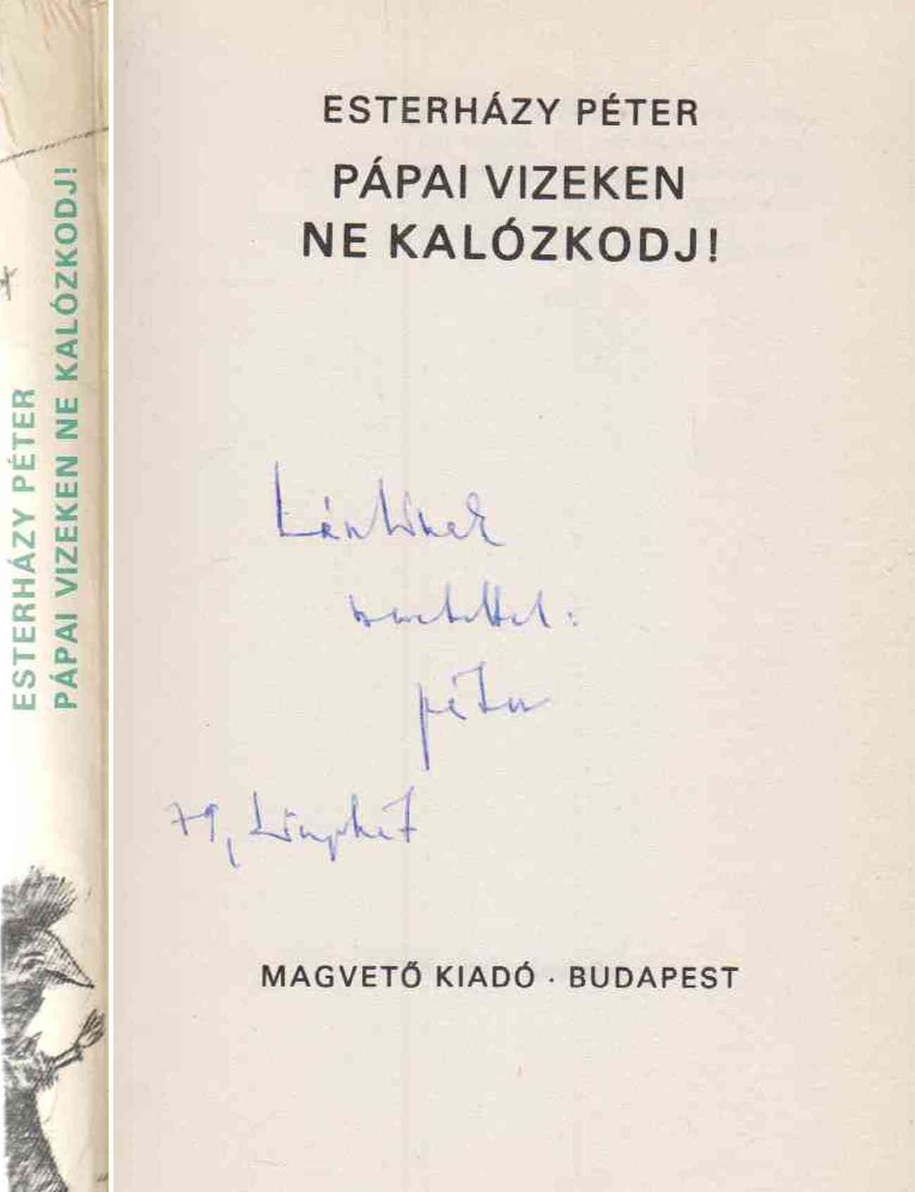 Esterházy Péter - Pápai vizeken ne kalózkodj! (dedikált)
