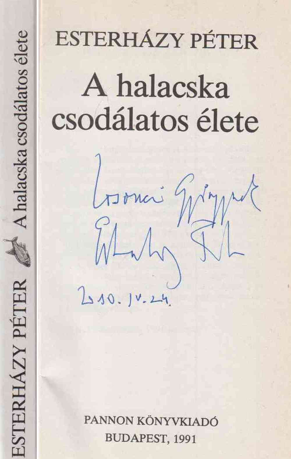 Esterházy Péter - A halacska csodálatos élete (dedikált)