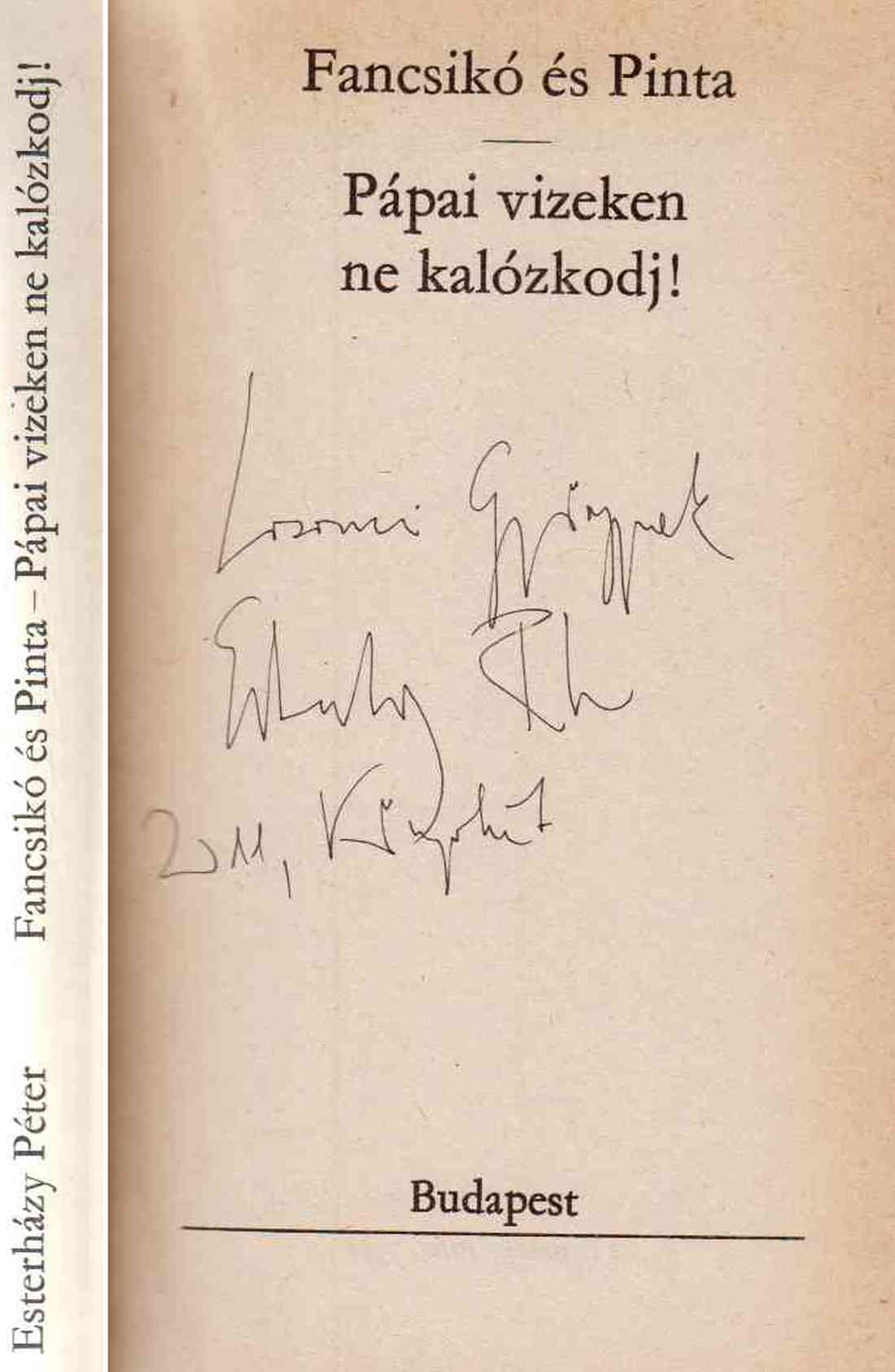 Esterházy Péter - Fancsikó és Pinta / Pápai vizeken ne kalózkodj! (dedikált)