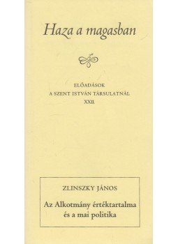 Zlinszky János - Az alkotmány értéktartalma és a mai politika (dedikált) Zlinszky János - Az alkotmány értéktartalma és a mai politika (dedikált), Budapest 2005 antikvár könyv