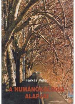 Farkas Péter - A humánökológia alapjai Farkas Péter - A humánökológia alapjai, Budapest 2001 antikvár könyv