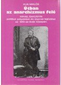 Kun Miklós - Útban az anarchizmus felé