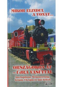 Kovách László - Mikor elindul a vonat... - Országokon át - újra vasúttal 2013-ban (dedikált) Kovách László - Mikor elindul a vonat... - Országokon át - újra vasúttal 2013-ban (dedikált), null 0 antikvár könyv