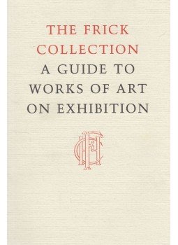  - The Frick Collection: A Guide to Works of Art on Exhibition, New York 2005 antikvár könyv