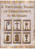 Cséfalvay Pál - A Thousand Years of Christianity in Hungary