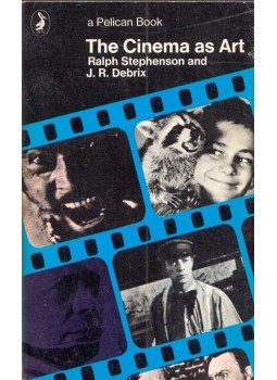 Ralph Stephenson, J. R. Debrix - The Cinema as Art Ralph Stephenson, J. R. Debrix - The Cinema as Art, Harmondsworth, Middlesex 1976 antikvár könyv