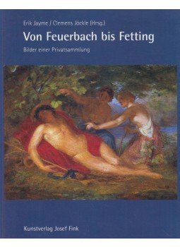 Erik Jayme, Clemens Jöckle - Von Feuerbach bis Fetting: Bilder einter Privatsammlung Erik Jayme, Clemens Jöckle - Von Feuerbach bis Fetting: Bilder einter Privatsammlung, Lindenberg 2002 antikvár könyv