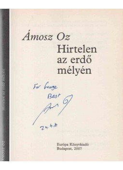 Ámosz Oz - Hirtelen az erdő mélyén (dedikált), Budapest 2007 antikvár könyv