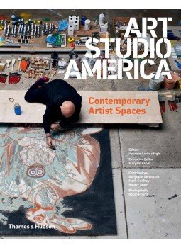 Hossein Amirsadeghi - Art Studio America: Contemporary Artist Spaces, London 2013 antikvár könyv