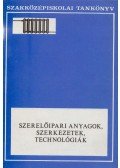 Dr. Endre Árpád - Szerelőipari anyagok, szerkezetek, technológiák