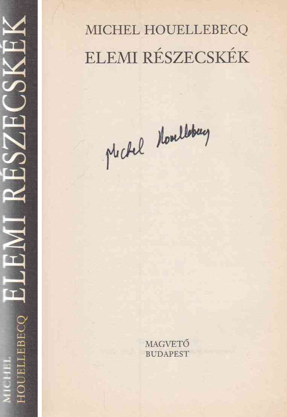 Michel Houellebecq - Elemi részecskék (aláírt)
