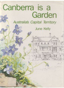 June Kelly - Canberra Is a Garden June Kelly - Canberra Is a Garden, null 1984 antikvár könyv