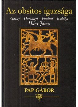 Pap Gábor - Az obsitos igazsága Pap Gábor - Az obsitos igazsága, null 2020 antikvár könyv