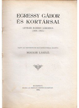 Molnár László - Egressy Gábor és kortársai Molnár László - Egressy Gábor és kortársai, Budapest 1908 antikvár könyv