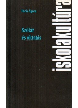 Fóris Ágota - Szótár és oktatás Fóris Ágota - Szótár és oktatás, Pécs 2002 antikvár könyv