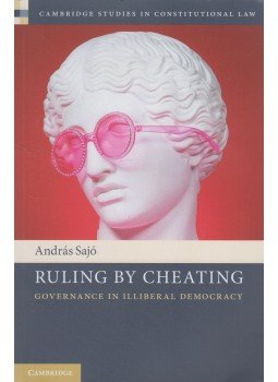 Sajó András - Ruling by Cheating (dedikált) Sajó András - Ruling by Cheating (dedikált), Cambridge 2021 antikvár könyv