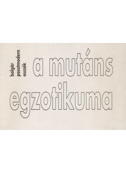 Krasztev Péter - A mutáns egzotikuma (dedikált) Krasztev Péter - A mutáns egzotikuma (dedikált), Budapest 2000 antikvár könyv