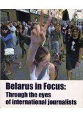  - Belarus in Focus: Through the eyes of international journalists