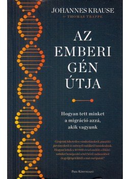 Johannes Krause, Thomas Trappe - Az emberi gén útja Johannes Krause, Thomas Trappe - Az emberi gén útja, Budapest 2023 antikvár könyv