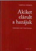 Gervai András - Akiket elárult a hazájuk