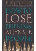 Toby Young - How to Lose Friends & Alienate People