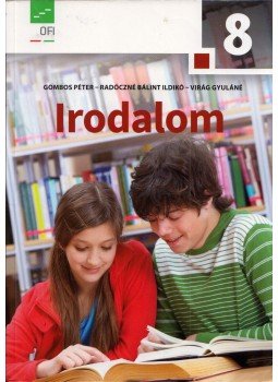 Gombos Péter, Radóczné Bálint Ildikó, Virág Gyuláné - Irodalom 8. Gombos Péter, Radóczné Bálint Ildikó, Virág Gyuláné - Irodalom 8., Eger 2018 antikvár könyv