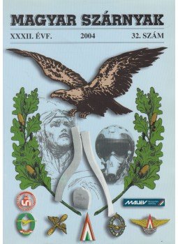 Solt Pál - Magyar Szárnyak XXXII. évf. 2004. 32. szám Solt Pál - Magyar Szárnyak XXXII. évf. 2004. 32. szám, Budapest 2004 antikvár könyv