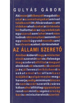 Gulyás Gábor - Az állami szerető Gulyás Gábor - Az állami szerető, Budapest 2002 antikvár könyv