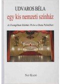 Udvaros Béla - Egy kis nemzeti színház (dedikált)