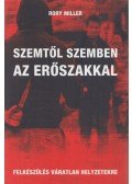 Rory Miller - Szemtől szemben az erőszakkal