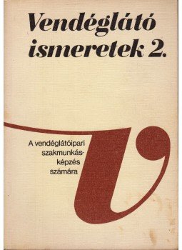Hajdu Endre - Vendéglátó ismeretek 2. Hajdu Endre - Vendéglátó ismeretek 2., Budapest 1978 antikvár könyv
