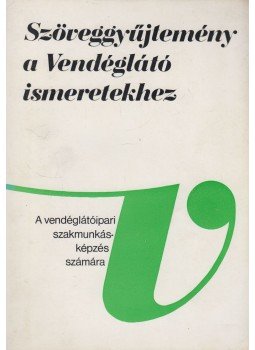Hajdu Endre, Hernádi Sándor, Varga Ödön - Szöveggyűjtemény a Vendéglátó ismeretekhez Hajdu Endre, Hernádi Sándor, Varga Ödön - Szöveggyűjtemény a Vendéglátó ismeretekhez, Budapest 1977 antikvár könyv