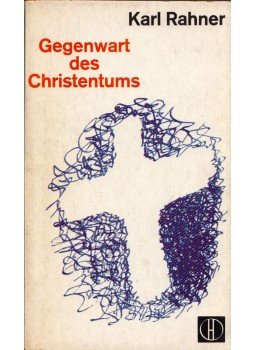 Karl Rahner - Gegenwart des Christentums Karl Rahner - Gegenwart des Christentums, Freiburg 1963 antikvár könyv