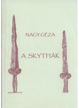 Nagy Géza - A skythák Nagy Géza - A skythák, null 0 antikvár könyv
