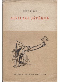 Déry Tibor - Alvilági játékok Déry Tibor - Alvilági játékok, Budapest 1946 antikvár könyv