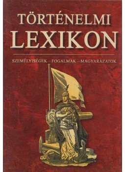 Ács Miklós, Lechmann Miklós, Farkas Andrea - Történelmi lexikon Ács Miklós, Lechmann Miklós, Farkas Andrea - Történelmi lexikon, null 0 antikvár könyv