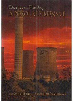 Duncan Shelley - A pokol kézikönyve I. Duncan Shelley - A pokol kézikönyve I., null 2012 antikvár könyv