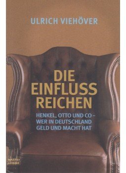 Ulrich Viehöver - Die EinflussReichen: Henkel, Otto und Co. Ulrich Viehöver - Die EinflussReichen: Henkel, Otto und Co., Frankfurt am Main 2007 antikvár könyv