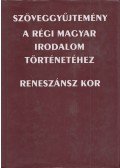 Tarnai Andor - Szöveggyűjtemény a régi magyar irodalom történetéhez - Reneszánsz kor