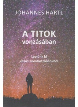 Dr. Johannes Hartl - A Titok vonzásában, Budapest 2019 antikvár könyv