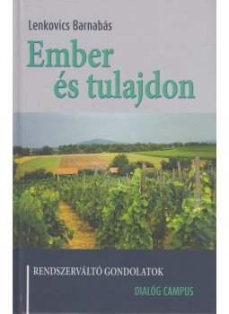 Lenkovics Barnabás - Ember és tulajdon (dedikált) Lenkovics Barnabás - Ember és tulajdon (dedikált), Budapest 2013 antikvár könyv