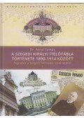 Antal Tamás - A Szegedi Királyi Ítélőtábla története 1890-1914 között