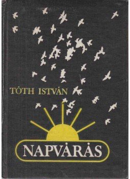 Tóth István - Napvárás (dedikált) Tóth István - Napvárás (dedikált), Kolozsvár 1984 antikvár könyv